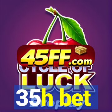 35h bet